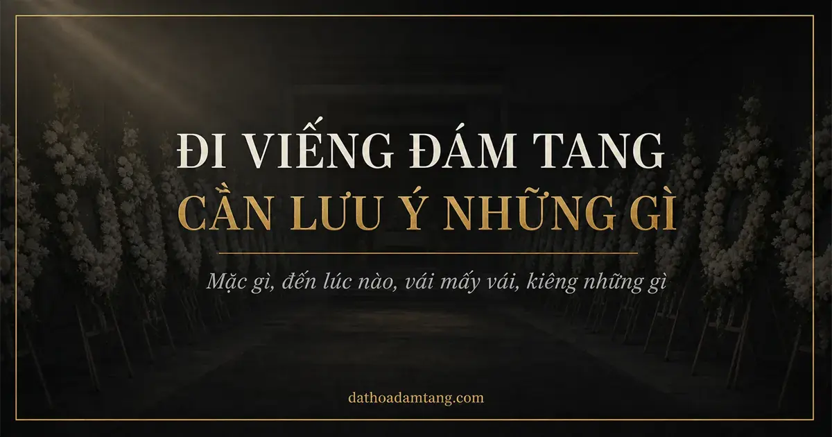 Đi Viếng Đám Tang Cần Lưu Ý Những Gì?