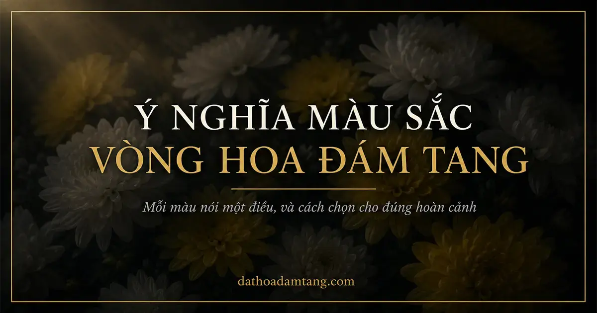 Ý Nghĩa Màu Sắc Vòng Hoa Đám Tang, Cách Lựa Chọn